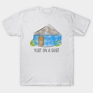 Yurt On A Shirt T-Shirt